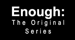 Enough: The Original Series